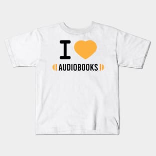 I love Audiobooks | Black version Kids T-Shirt